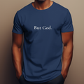 But God. Shirt