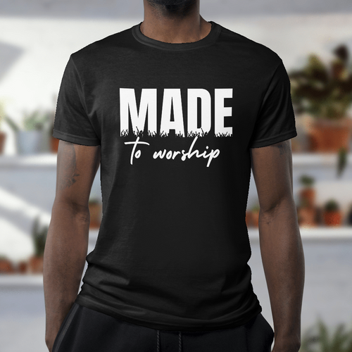 Made to Worship Shirt